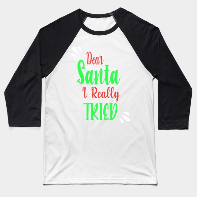 Dear Santa I really Tried - Perfect Christmas Gift For Baseball T-Shirt by WassilArt